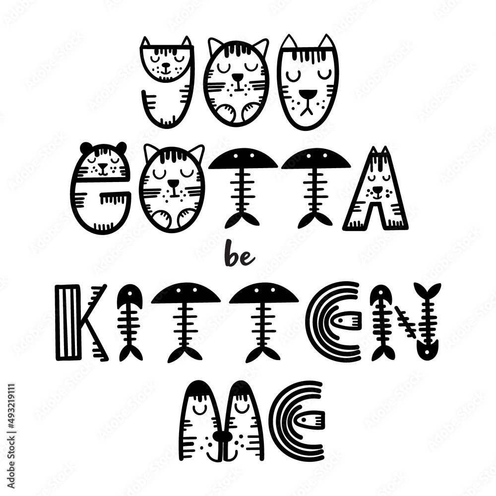 Naklejka premium Funny cat lettering quote - You gotta be kitten me. Vector illustration.