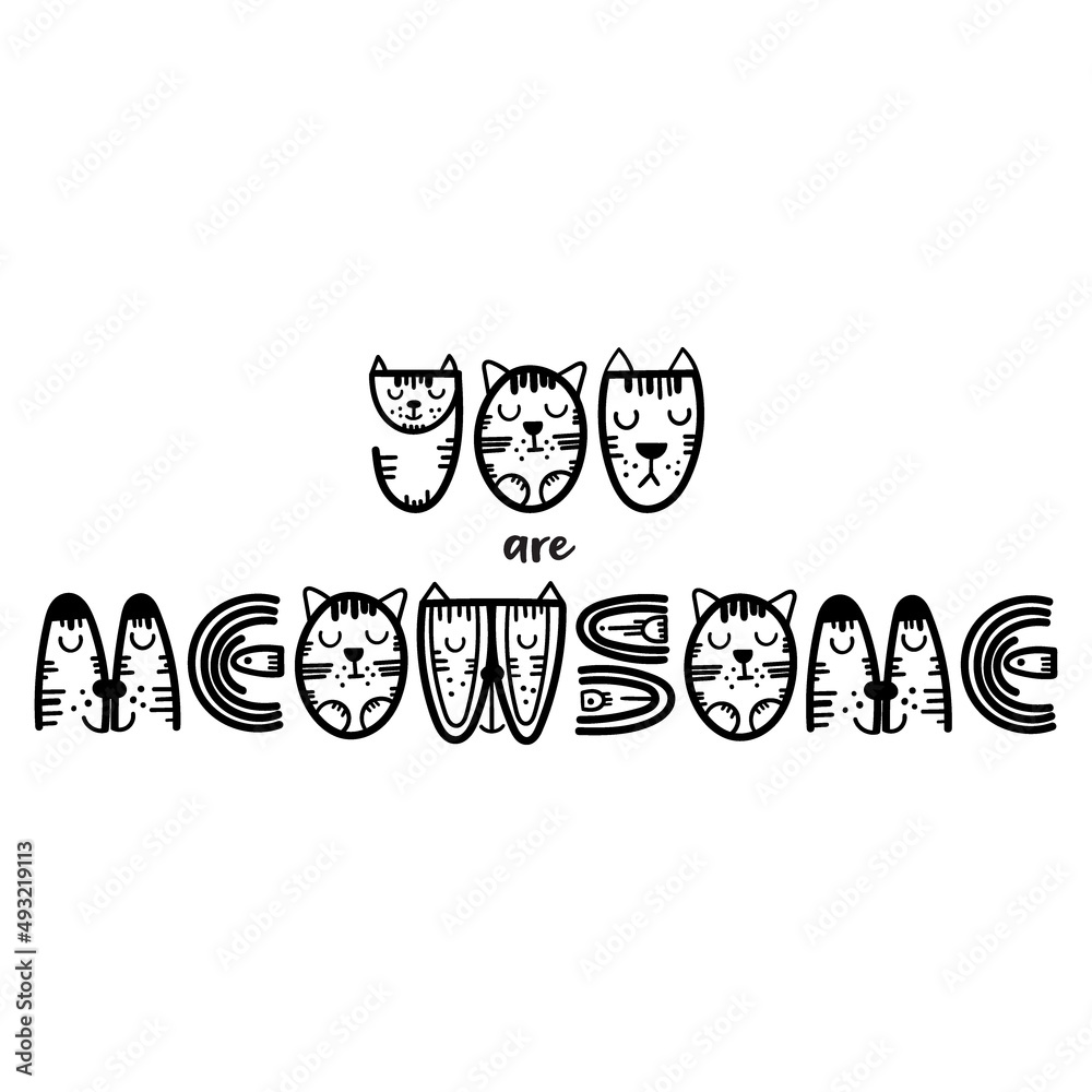 Funny cat lettering quote - You are meowsome. Vector illustration.