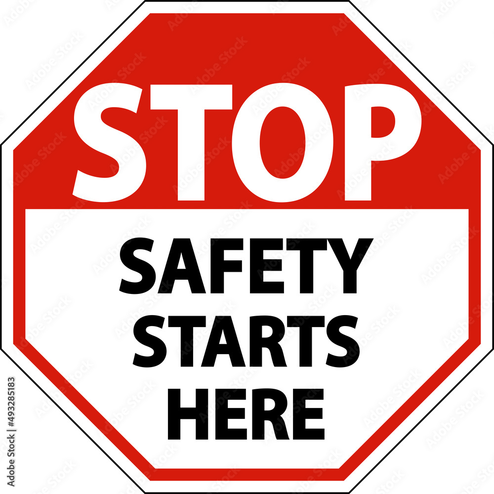 Stop Safety Starts Here Signs On White Background Stop Safety Starts Here Signs On White Background