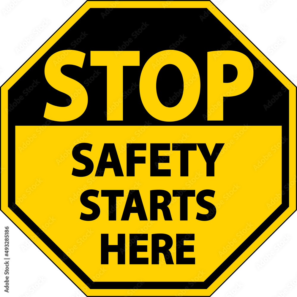 Stop Safety Starts Here Signs On White Background Stop Safety Starts Here Signs On White Background