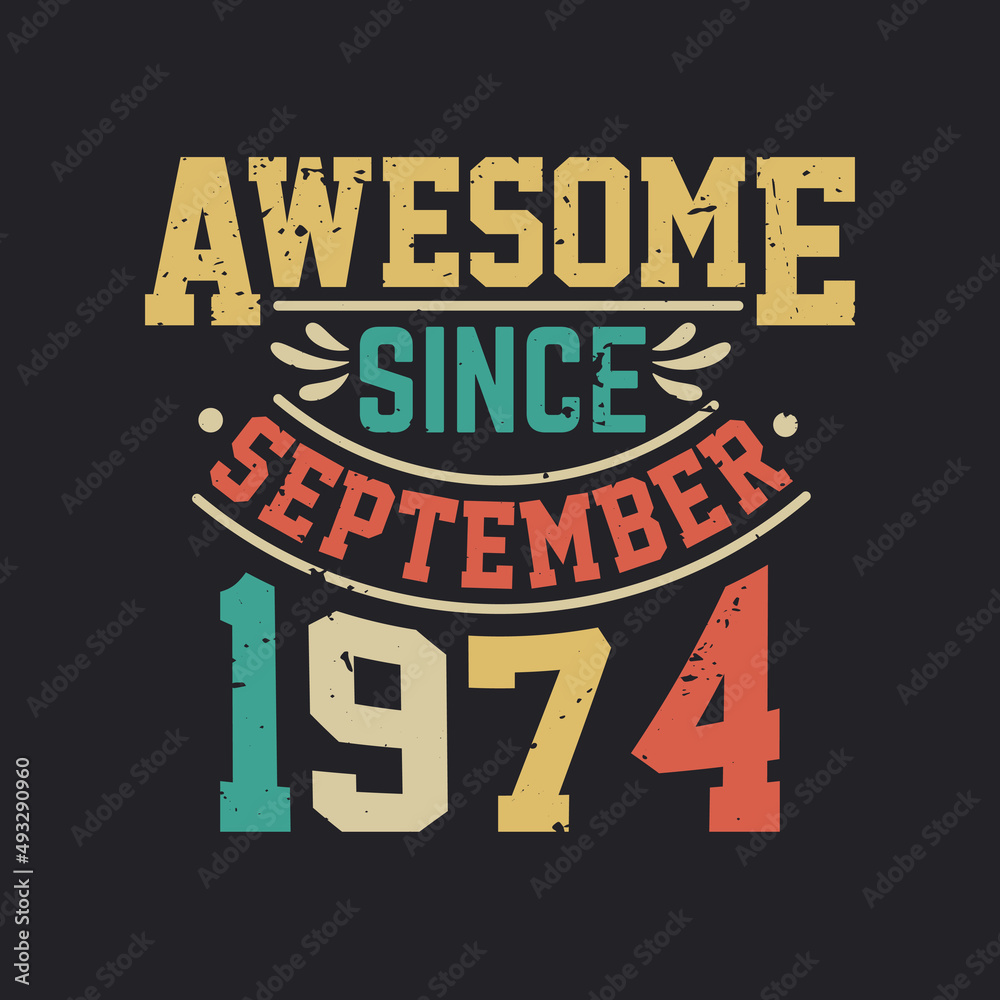 Awesome Since September 1974. Born in September 1974 Retro Vintage Birthday