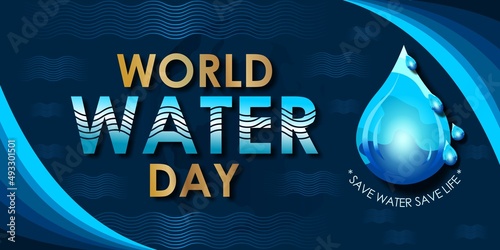 World Water Day Concept background. Save water save life, world environmental protection concept.