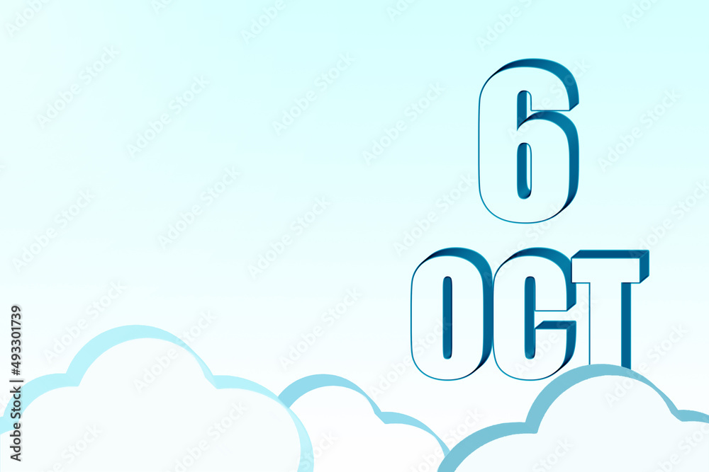 3d calendar with the date of 6 October on blue sky with clouds, copy space. 3D text. Illustration. Minimalism. 3d calendar with the date of 6 October on blue sky with clouds, copy space. 3D text. Illustration. Minimalism.