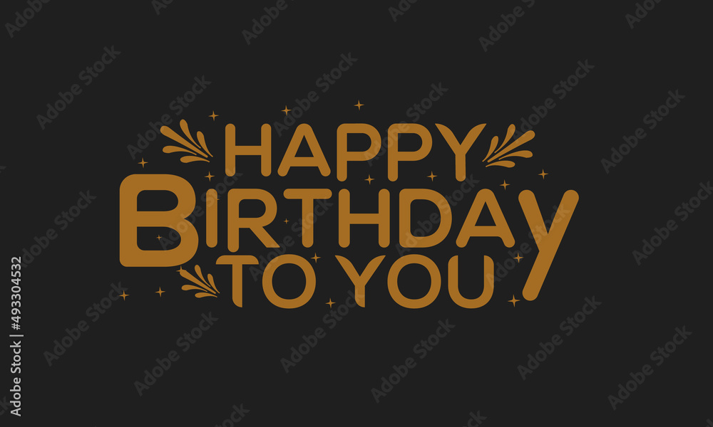 Happy birthday to you typography. Happy birthday to you typography.