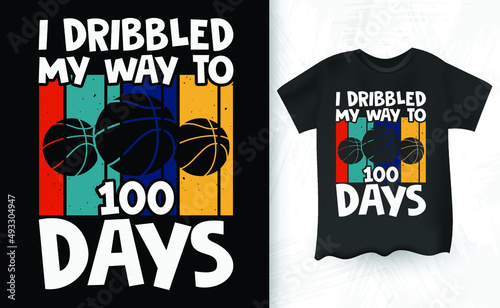Basketball For Kids Funny I Dribbled My Way To 100 Day Retro Vintage T-Shirt design