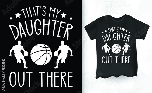 Daughter Out There Basketball Proud Baller Mom Dad Men Women T-Shirt Design