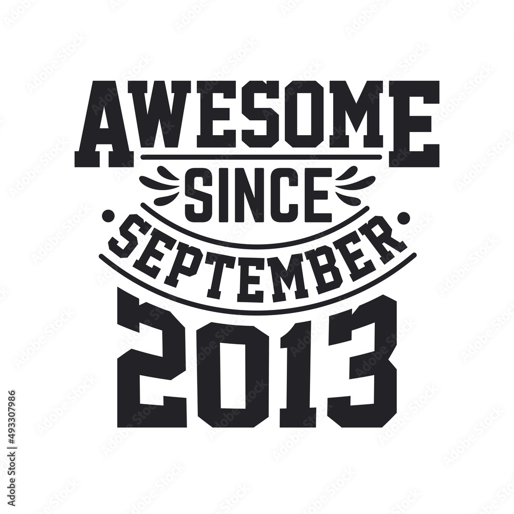 Born in September 2013 Retro Vintage Birthday, Awesome Since September 2013