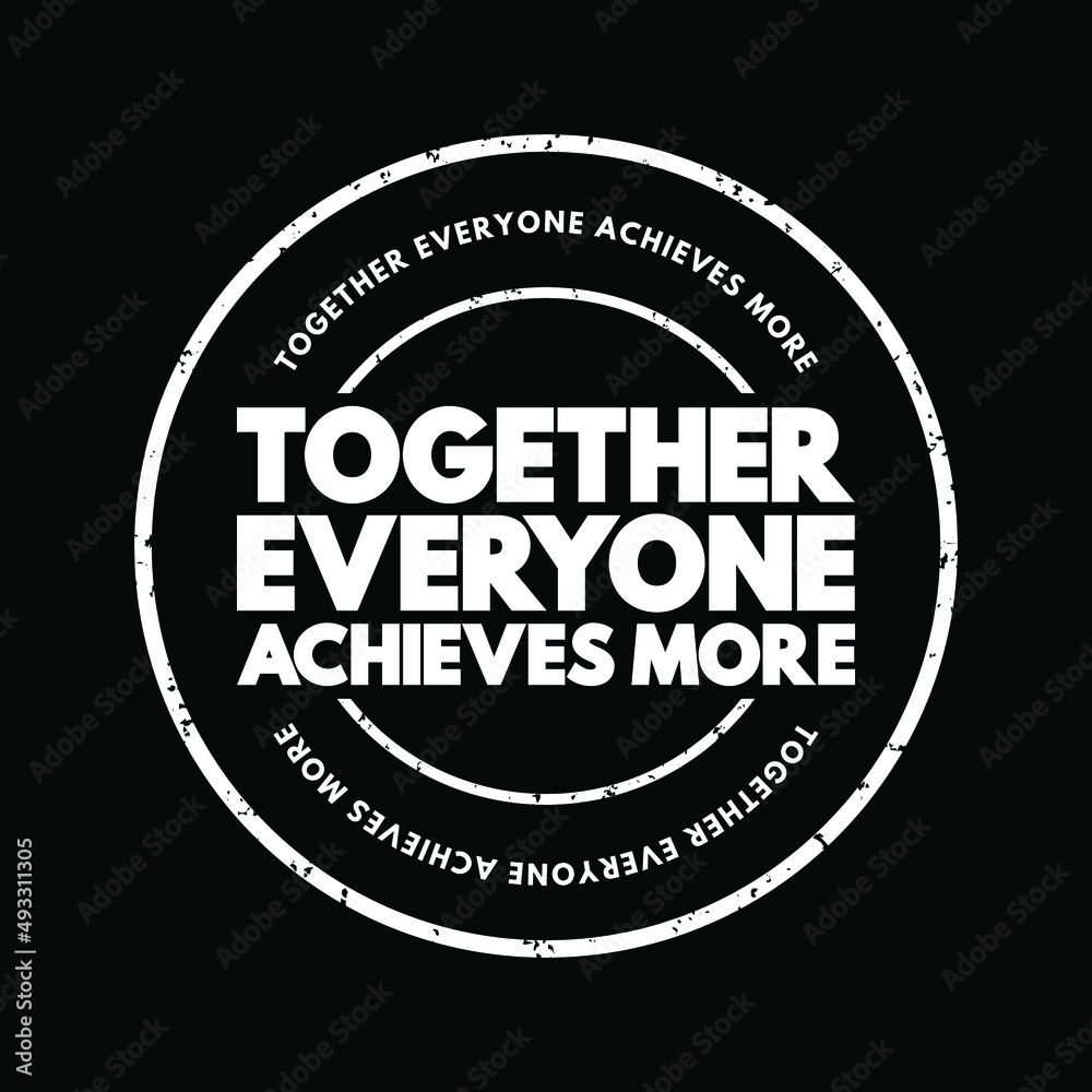 Together Everyone Achieves More text stamp, concept background