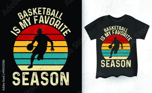 Basketball Is My Favorite Season Retro Vintage Basketball T-Shirt Design