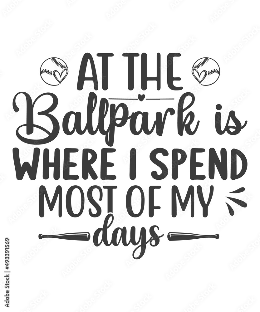 At the Ballpark Is Where I spend most of my days At the Ballpark Is Where I spend most of my days