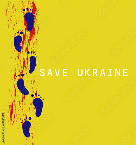 Traces of people left without relatives and friends. Poster design in the colors of the Ukrainian flag, calling to stop the war, give freedom to Ukraine and pray for the salvation of lives