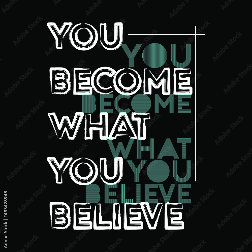 You Become What You Believe Typography Vector Design