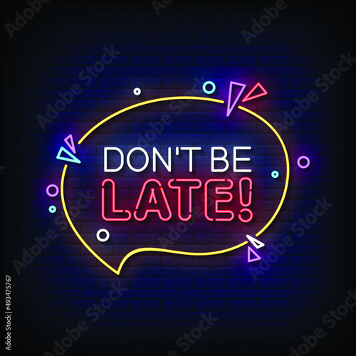 Don't Be Late Neon Signs Style Text Vector
