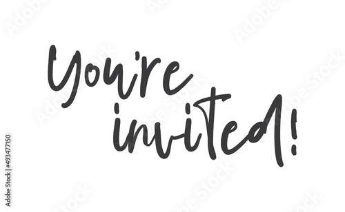 You're invited. Handwritten style typography message for invitation card. Lettering text.