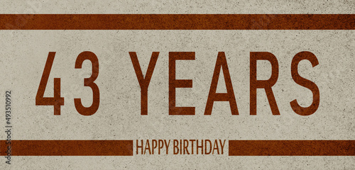 43 Years Anniversary Celebration,Happy Birthday Card design,birthday card, birthday invitation on brown background with brown numbers 
