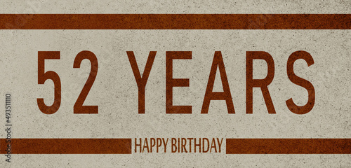 52 Years Anniversary Celebration,Happy Birthday Card design,birthday card, birthday invitation on brown background with brown numbers 
