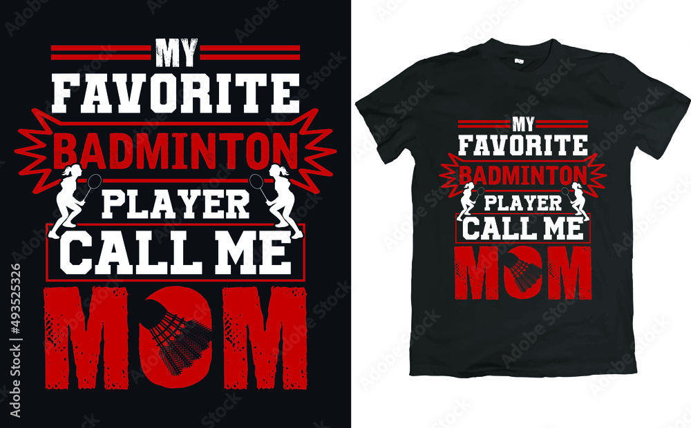 Fototapeta premium Mother's Day T Shirt Design. Quote my favorite Badminton player call me mom.