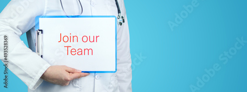 Join our Team. Doctor with stethoscope holds blue clipboard. Text is written on document. photo
