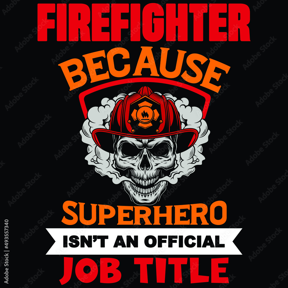 Firefighter because superhero isn't an official job title, Firefighter shirt print template, typography design for vector file.