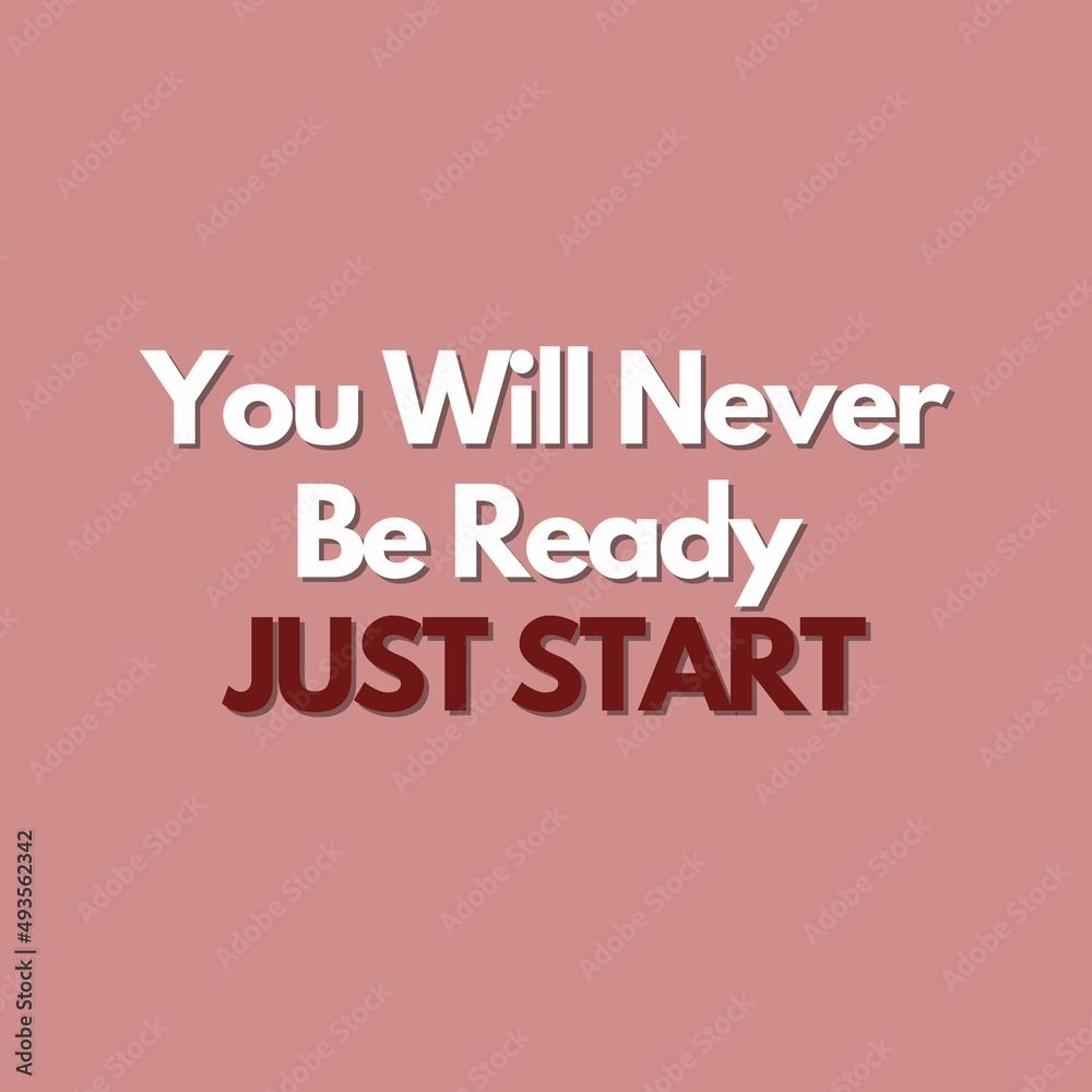 Motivational Quotes - You will never be ready just start.