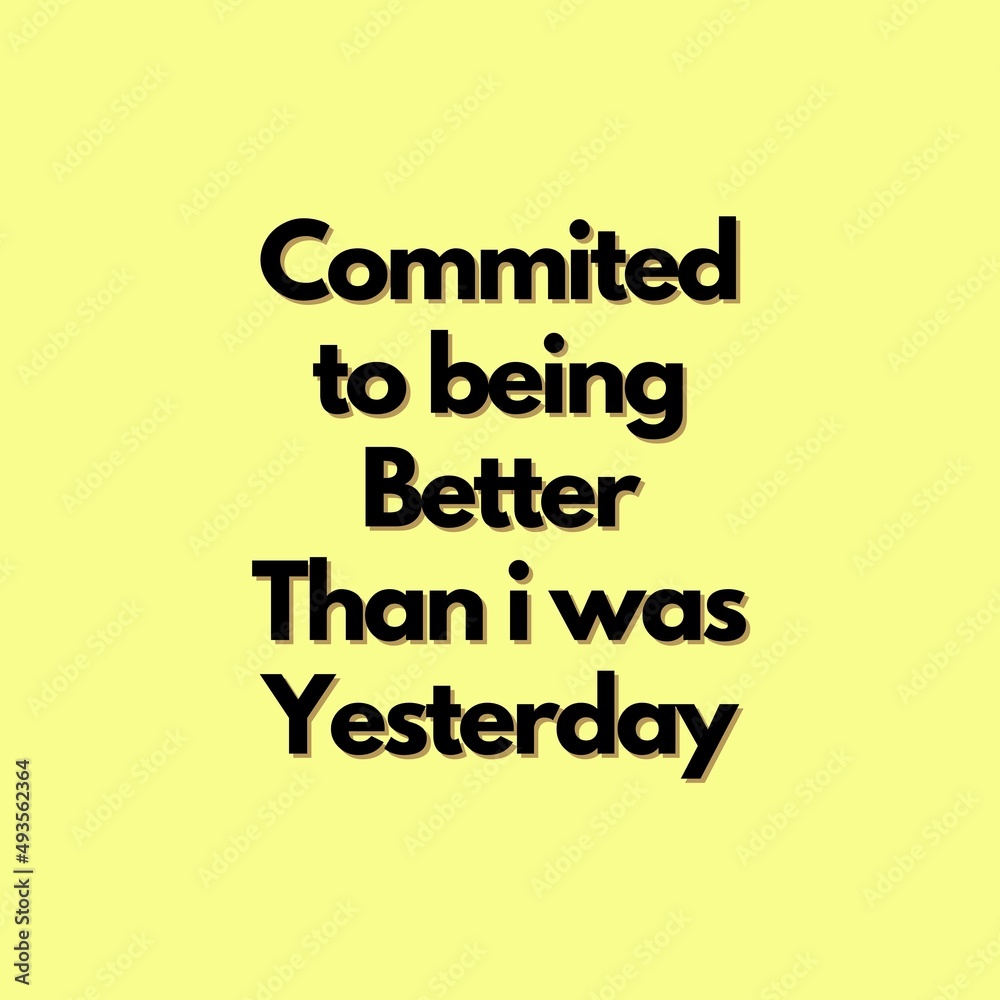 Motivational Quotes - committed to being better than i was yesterday Motivational Quotes - committed to being better than i was yesterday