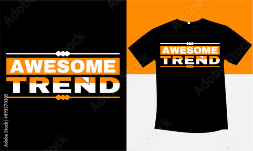 awesome trend unique and best typography t-shirt design