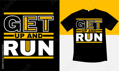 get up and run unique and best typography t-shirt design