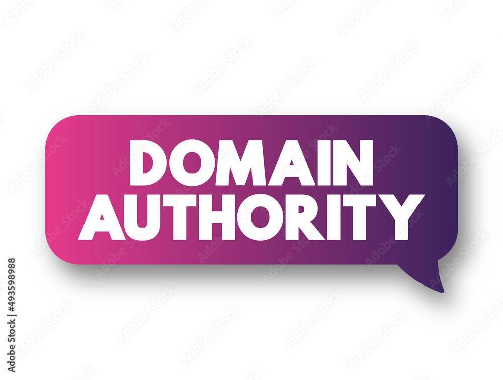 Domain authority - website describes its relevance for a specific subject area or industry, text concept message bubble Domain authority - website describes its relevance for a specific subject area or industry, text concept message bubble