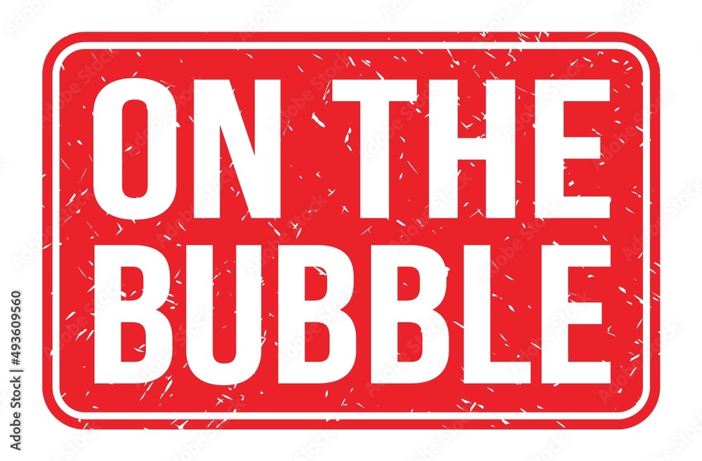 ON THE BUBBLE, words on red rectangle stamp sign ON THE BUBBLE, words on red rectangle stamp sign