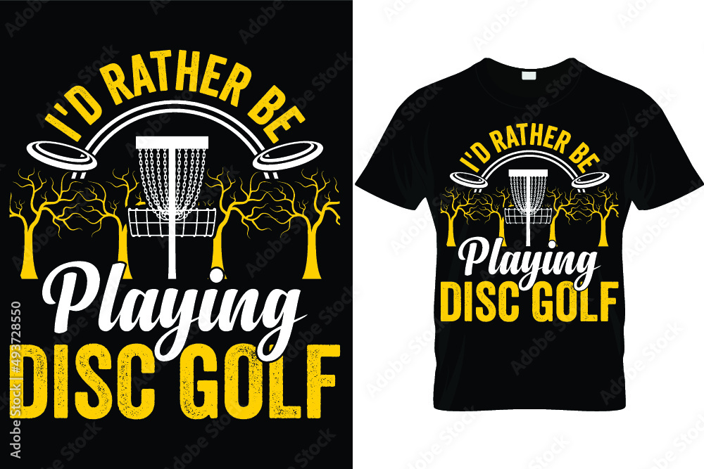  I'd Rather be playing disc golf...Disc Golf T shirt Design