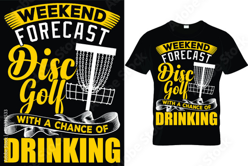 Weekend forecast disc golf with a chance of drinking...Disc Golf T shirt Design