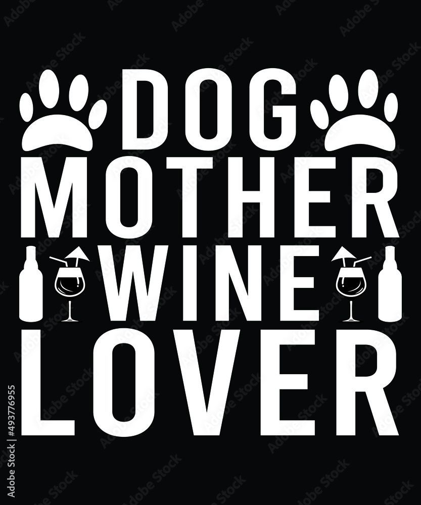 Dog Mother Wine Lover typography T-shirt Design