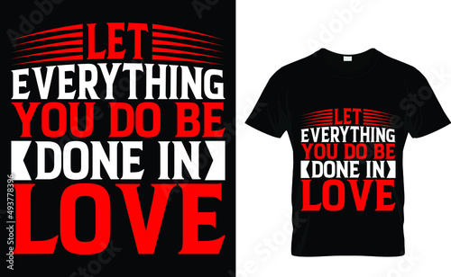 Let everything you do be doing  in love - Typography T-Shirt Design