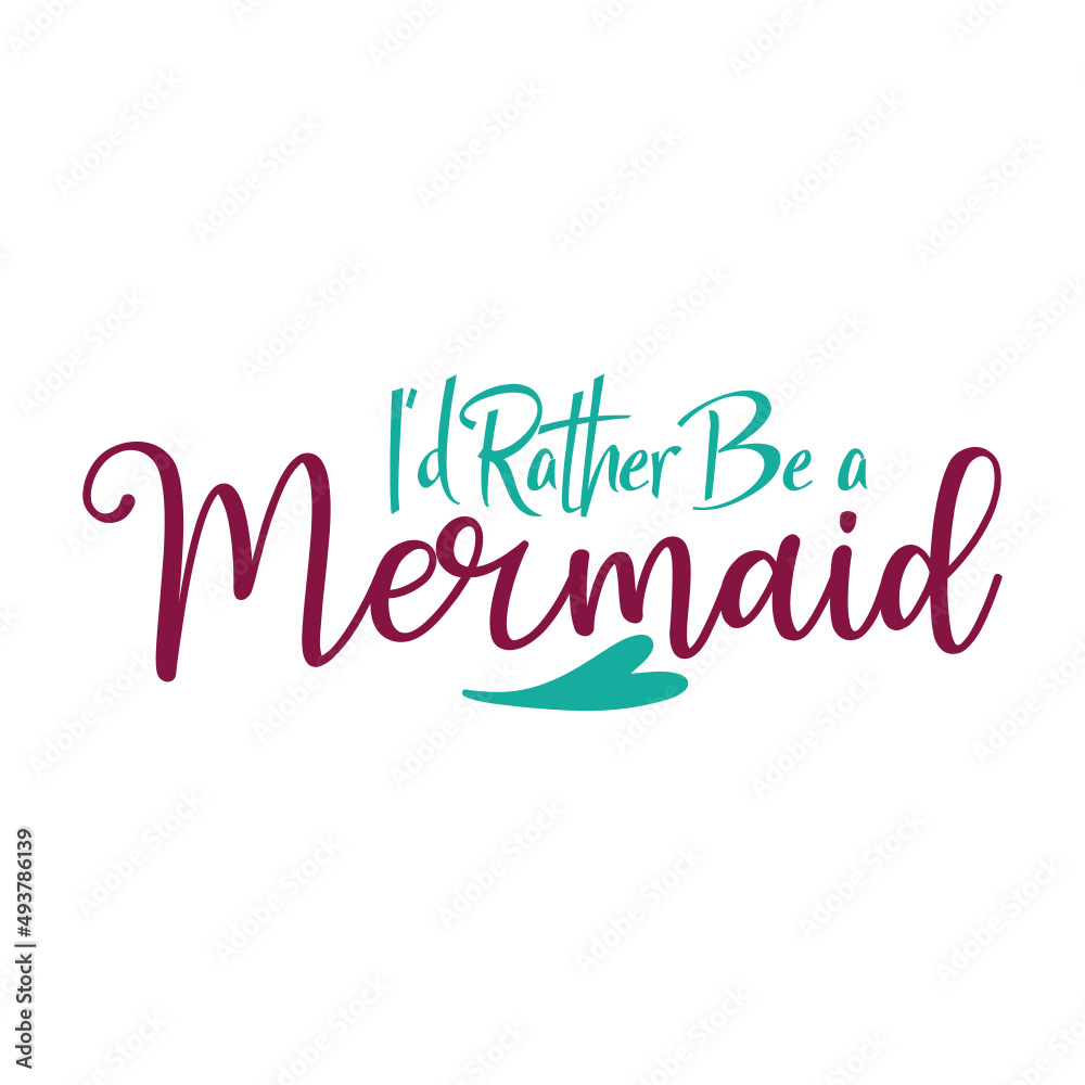 I'd Rather Be a Mermaid svg