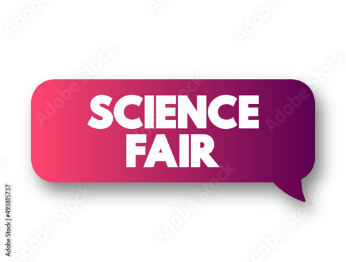 Science fair - competitive event, hosted by schools worldwide, text concept message bubble