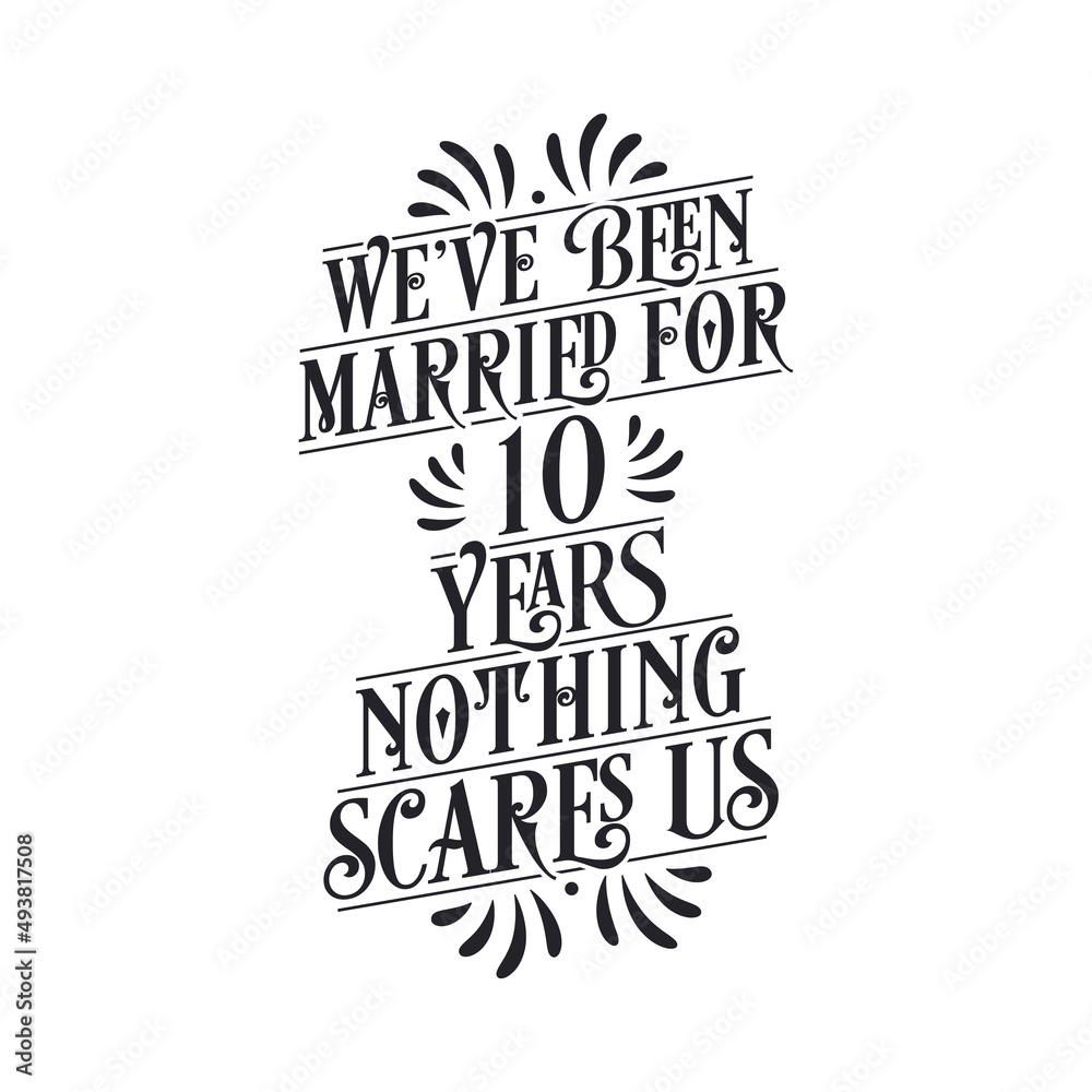 We've been Married for 10 years, Nothing scares us. 10th anniversary celebration calligraphy lettering