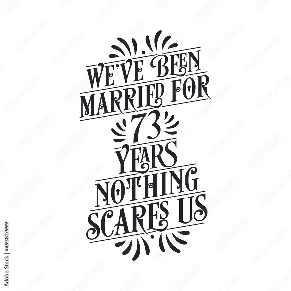 Naklejka premium We've been Married for 73 years, Nothing scares us. 73rd anniversary celebration calligraphy lettering