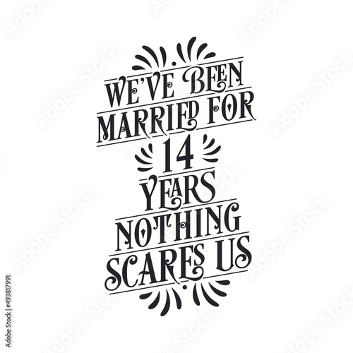 We've been Married for 14 years, Nothing scares us. 14th anniversary celebration calligraphy lettering