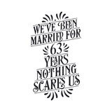 We've been Married for 63 years, Nothing scares us. 63rd anniversary celebration calligraphy lettering