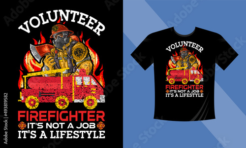 Volunteer Firefighter it's not a job it's a lifestyle - firefighter quotes design - Firefighter vector t-shirt design with the American Firefighter, fire car, ax, fire