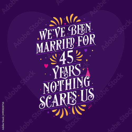 Wallpaper Mural 45th anniversary celebration calligraphy lettering. We've been Married for 45 years, nothing scares us Torontodigital.ca