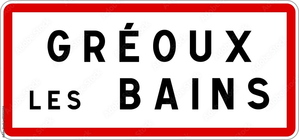Panneau entrée ville agglomération Gréoux-les-Bains / Town entrance sign Gréoux-les-Bains Panneau entrée ville agglomération Gréoux-les-Bains / Town entrance sign Gréoux-les-Bains