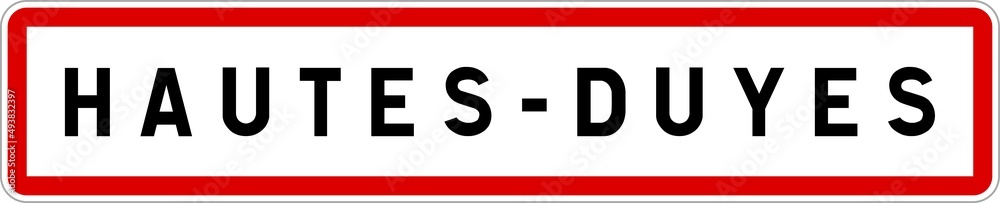 Panneau entrée ville agglomération Hautes-Duyes / Town entrance sign Hautes-Duyes Panneau entrée ville agglomération Hautes-Duyes / Town entrance sign Hautes-Duyes