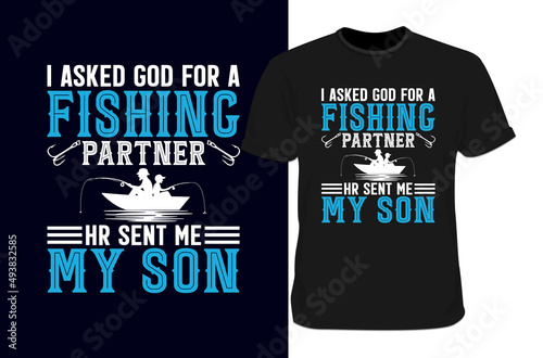 I asked god for a fishing partner Fishing t-shirt, Fishing t shirt design
