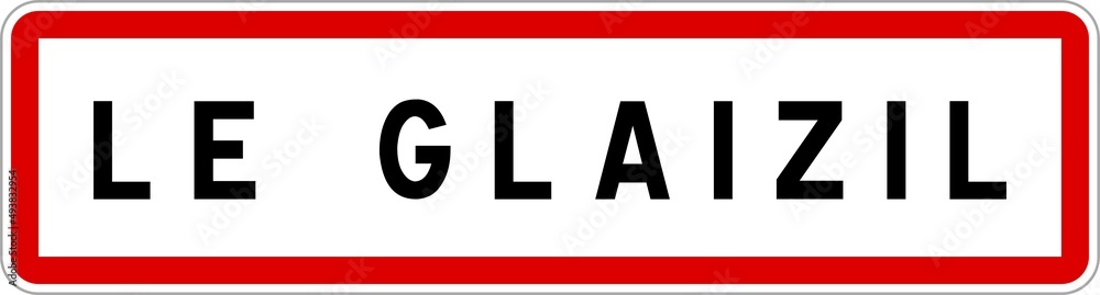 Panneau entrée ville agglomération Le Glaizil / Town entrance sign Le Glaizil Panneau entrée ville agglomération Le Glaizil / Town entrance sign Le Glaizil