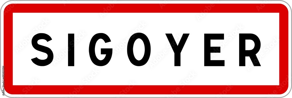 Panneau entrée ville agglomération Sigoyer / Town entrance sign Sigoyer Panneau entrée ville agglomération Sigoyer / Town entrance sign Sigoyer