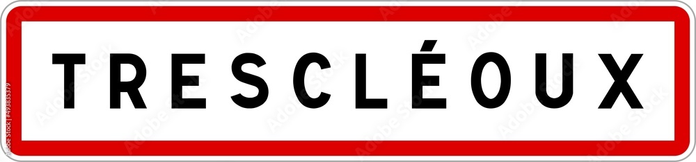 Panneau entrée ville agglomération Trescléoux / Town entrance sign Trescléoux Panneau entrée ville agglomération Trescléoux / Town entrance sign Trescléoux