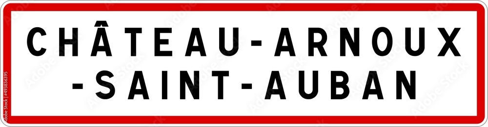 Panneau entrée ville agglomération Château-Arnoux-Saint-Auban / Town entrance sign Château-Arnoux-Saint-Auban Panneau entrée ville agglomération Château-Arnoux-Saint-Auban / Town entrance sign Château-Arnoux-Saint-Auban