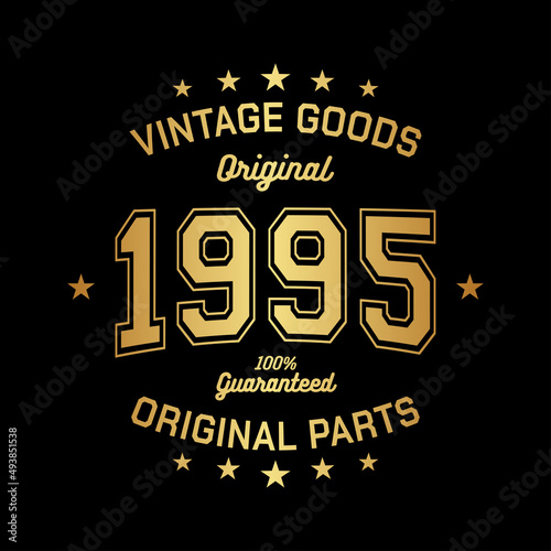 Vintage goods. Original 1995. Aged to perfection. Authentic T-Shirt Design. Vector and Illustration.