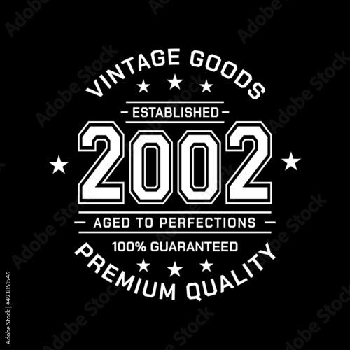 Vintage Goods. Established 2002. Aged to perfection. Authentic T-Shirt Design. Vector and Illustration. photo